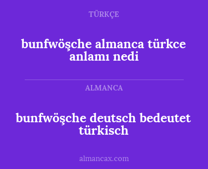 bunfwöşche almanca türkce anlamı nedi - bunfwöşche deutsch bedeutet türkisch