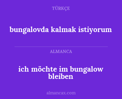 bungalovda kalmak istiyorum - ich möchte im bungalow bleiben