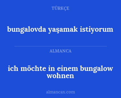 ich möchte in einem bungalow wohnen - bungalovda yaşamak istiyorum