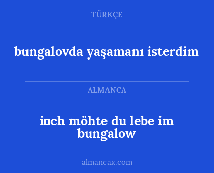 i̇ch möhte du lebe im bungalow - bungalovda yaşamanı isterdim