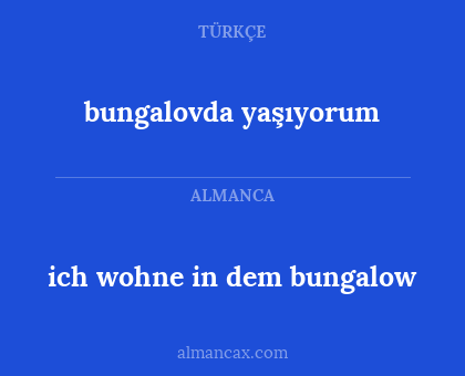 bungalovda yaşıyorum - ich wohne in dem bungalow