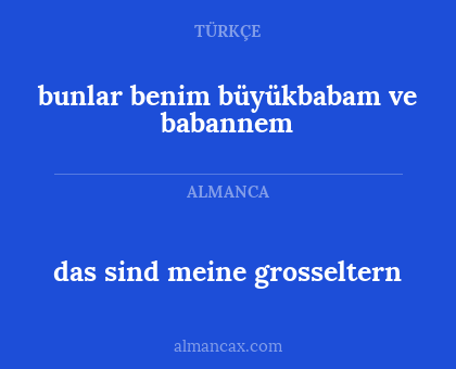 das sind meine grosseltern - bunlar benim büyükbabam ve babannem
