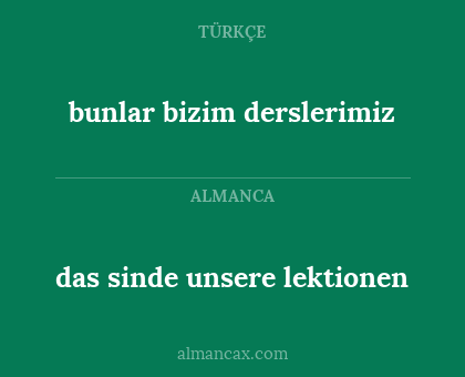 bunlar bizim derslerimiz - das sinde unsere lektionen