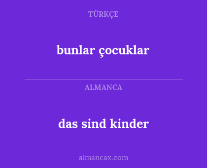 das sind kinder - bunlar çocuklar