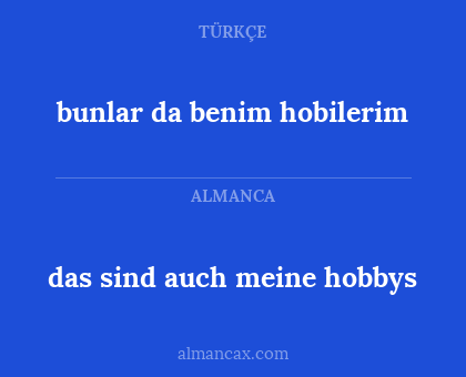 das sind auch meine hobbys - bunlar da benim hobilerim