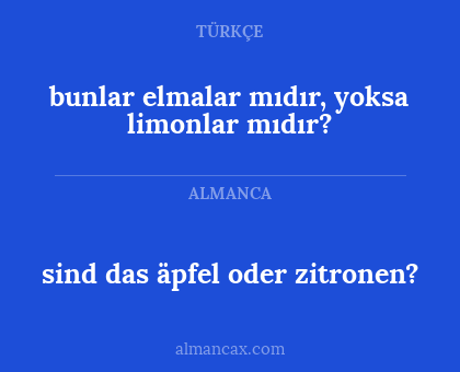 sind das äpfel oder zitronen? - bunlar elmalar mıdır, yoksa limonlar mıdır?