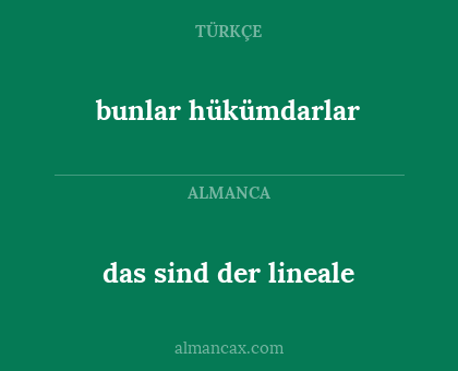 das sind der lineale - bunlar hükümdarlar