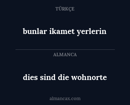 dies sind die wohnorte - bunlar ikamet yerlerin