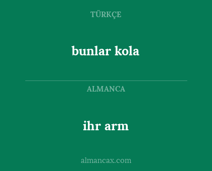 bunlar kola - ihr arm