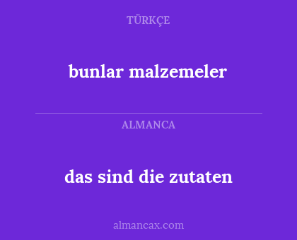 bunlar malzemeler - das sind die zutaten