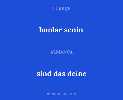 sind das deine - bunlar senin