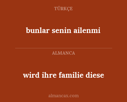 wird ihre familie diese - bunlar senin ailenmi