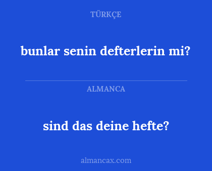 sind das deine hefte? - bunlar senin defterlerin mi?