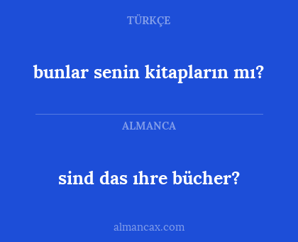sind das ıhre bücher? - bunlar senin kitapların mı?