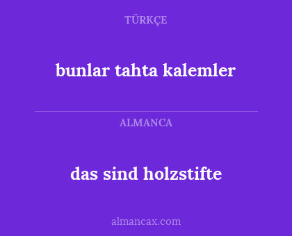 das sind holzstifte - bunlar tahta kalemler