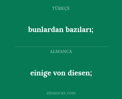 bunlardan bazıları; - einige von diesen;