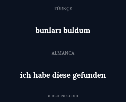 bunları buldum - ich habe diese gefunden