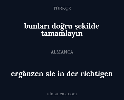 ergänzen sie in der richtigen - bunları doğru şekilde tamamlayın