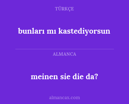 meinen sie die da? - bunları mı kastediyorsun