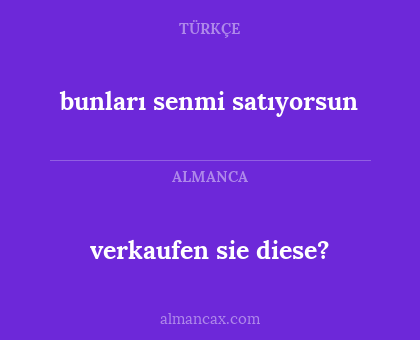 verkaufen sie diese? - bunları senmi satıyorsun
