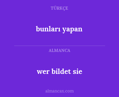 wer bildet sie - bunları yapan
