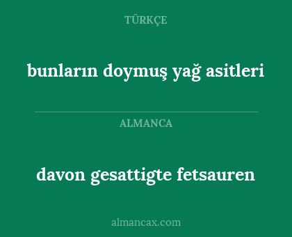 davon gesattigte fetsauren - bunların doymuş yağ asitleri