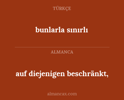 auf diejenigen beschränkt, - bunlarla sınırlı
