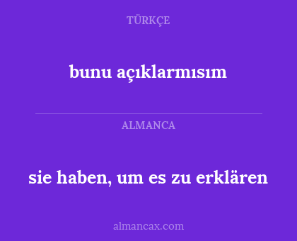 sie haben, um es zu erklären - bunu açıklarmısım