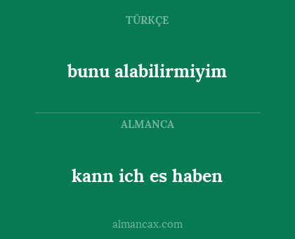 bunu alabilirmiyim - kann ich es haben