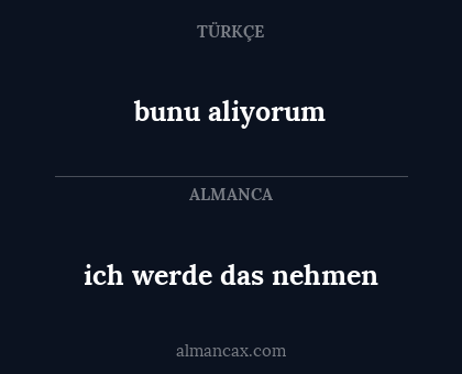 ich werde das nehmen - bunu aliyorum