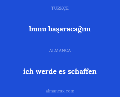 bunu başaracağım - ich werde es schaffen