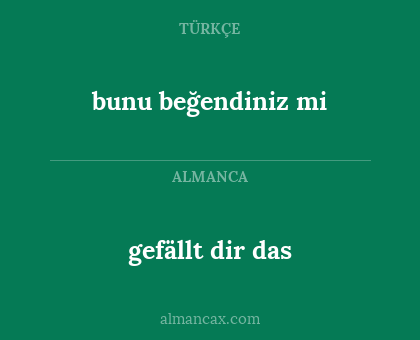 gefällt dir das - bunu beğendiniz mi