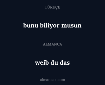 weib du das - bunu biliyor musun