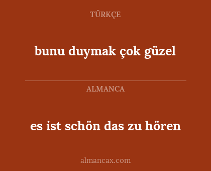 bunu duymak çok güzel - es ist schön das zu hören