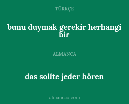 das sollte jeder hören - bunu duymak gerekir herhangi bir