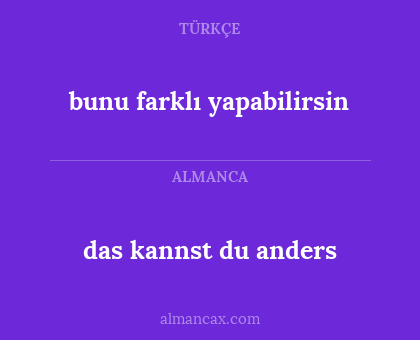das kannst du anders - bunu farklı yapabilirsin