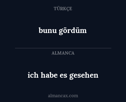 bunu gördüm - ich habe es gesehen