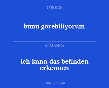 bunu görebiliyorum - ich kann das befinden erkennen