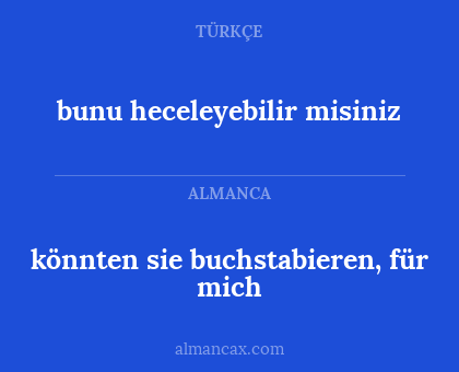 bunu heceleyebilir misiniz - könnten sie buchstabieren, für mich