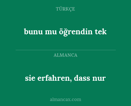 bunu mu öğrendin tek - sie erfahren, dass nur