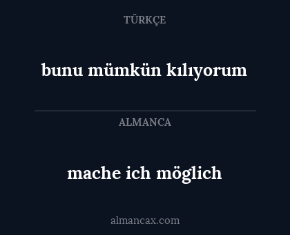 mache ich möglich - bunu mümkün kılıyorum
