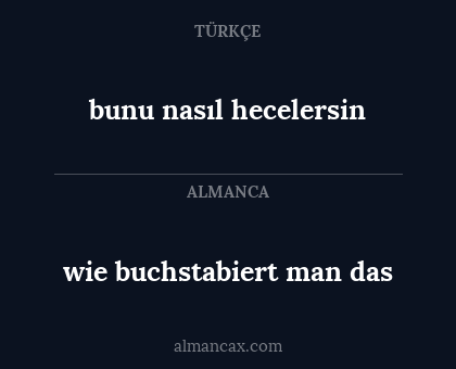 wie buchstabiert man das - bunu nasıl hecelersin