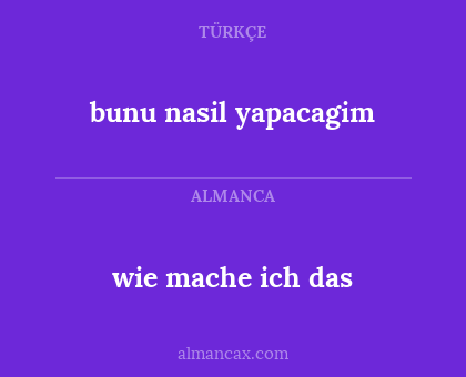 wie mache ich das - bunu nasil yapacagim