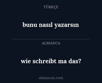 wie schreibt ma das? - bunu nasıl yazarsın
