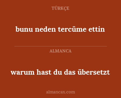 warum hast du das übersetzt - bunu neden tercüme ettin
