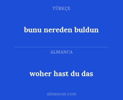 bunu nereden buldun - woher hast du das