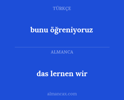 bunu öğreniyoruz - das lernen wir