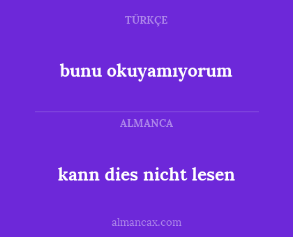bunu okuyamıyorum - kann dies nicht lesen