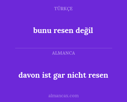 bunu resen değil - davon ist gar nicht resen