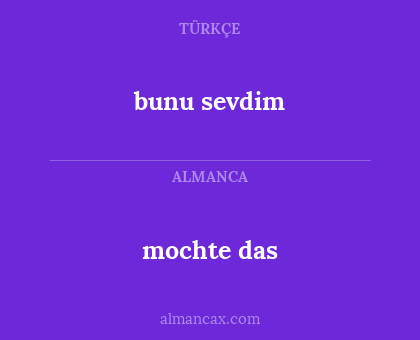 mochte das - bunu sevdim